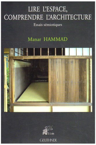 Lire l'espace, comprendre l'architecture : essais sémiotiques