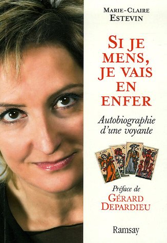 Si je mens, je vais en enfer : autobiographie d'une voyante