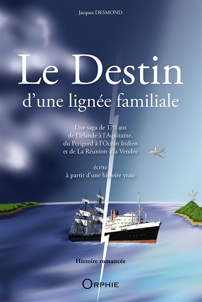 Le destin d'une lignée familiale : une saga de 170 ans de l'Irlande à l'Aquitaine, du Périgord à l'O