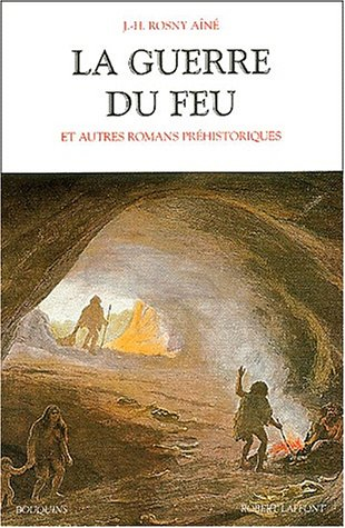 La guerre du feu : et autres romans préhistoriques