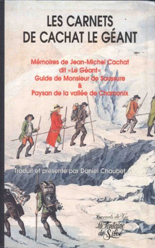 les carnets de cachat le géant : mémoires de jean-michel cachat dit le géant, guide de monsieur de s