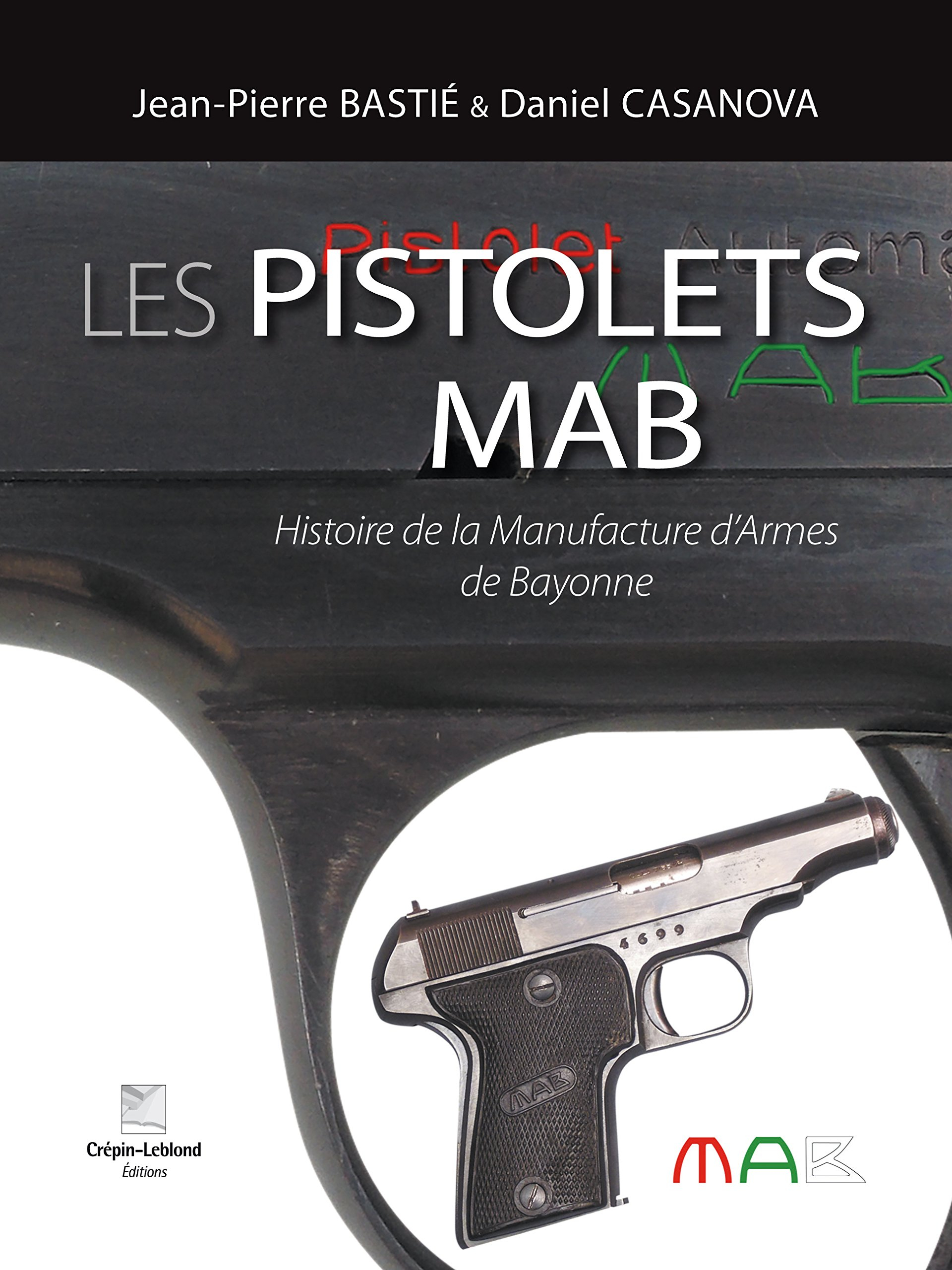 Les pistolets MAB : histoire de la Manufacture d'armes de Bayonne