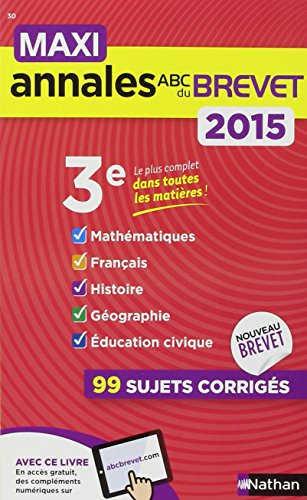 Maxi annales du brevet 2015, 3e : mathématiques, français, histoire, géographie, éducation civique :