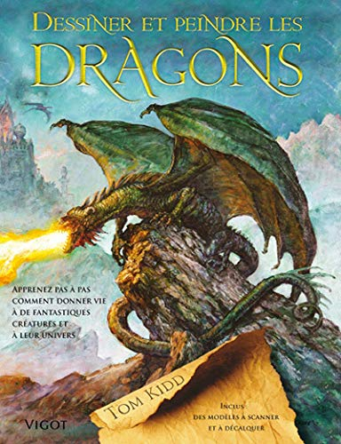 Dessiner et peindre les dragons : apprenez pas à pas comment donner vie à ces fantastiques créatures