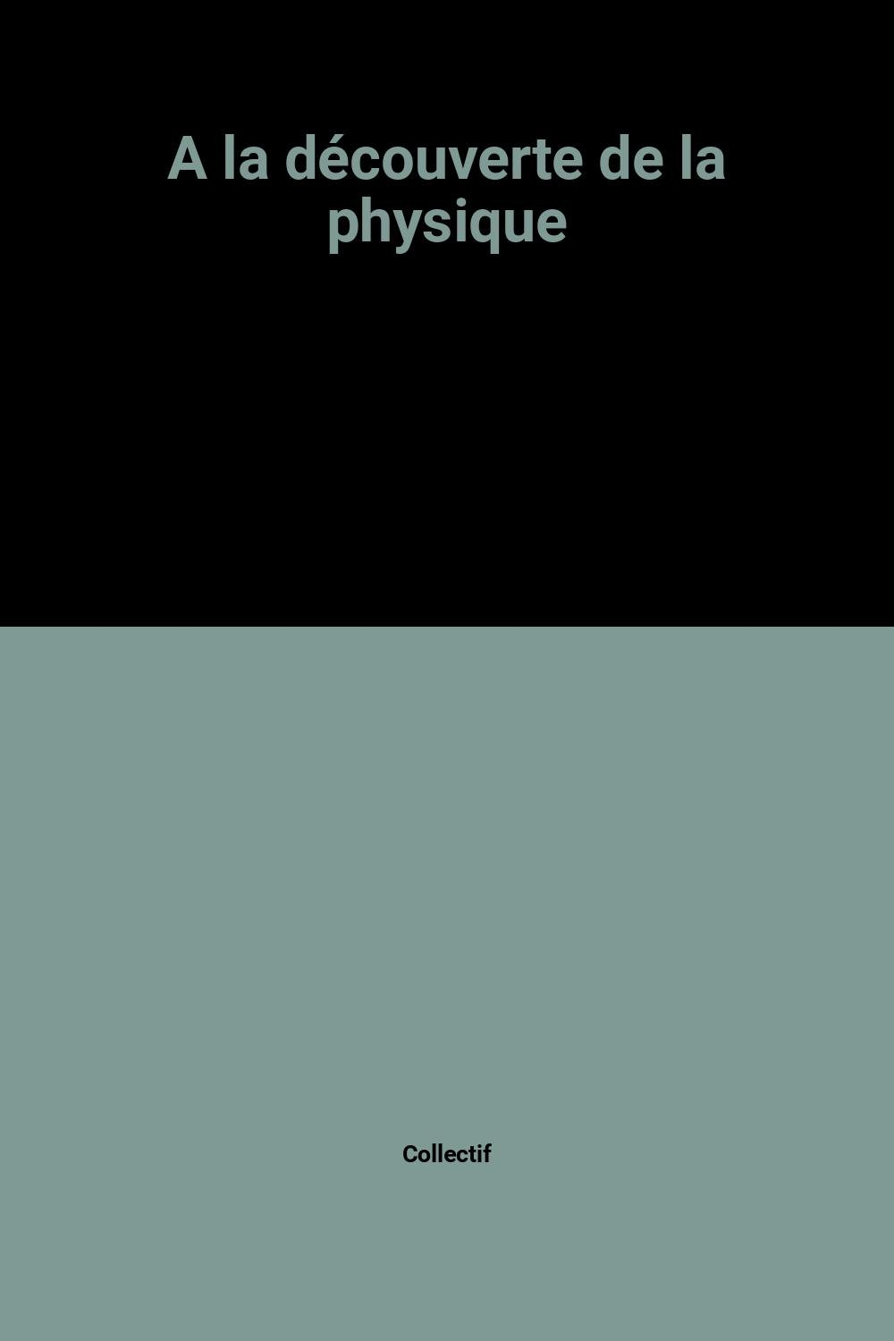 A la découverte de la physique