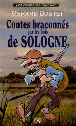 Contes braconnés par les bois de Sologne : fabliaux attrapés autour des rabouillères et des étangs