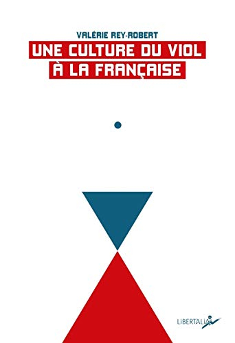 Une culture du viol à la française : du troussage de domestique à la liberté d'importuner