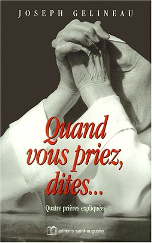 Quand vous priez, dites...