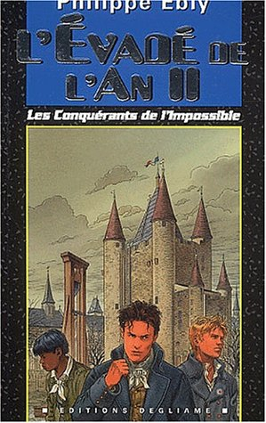 Les conquérants de l'impossible. L'évadé de l'an II