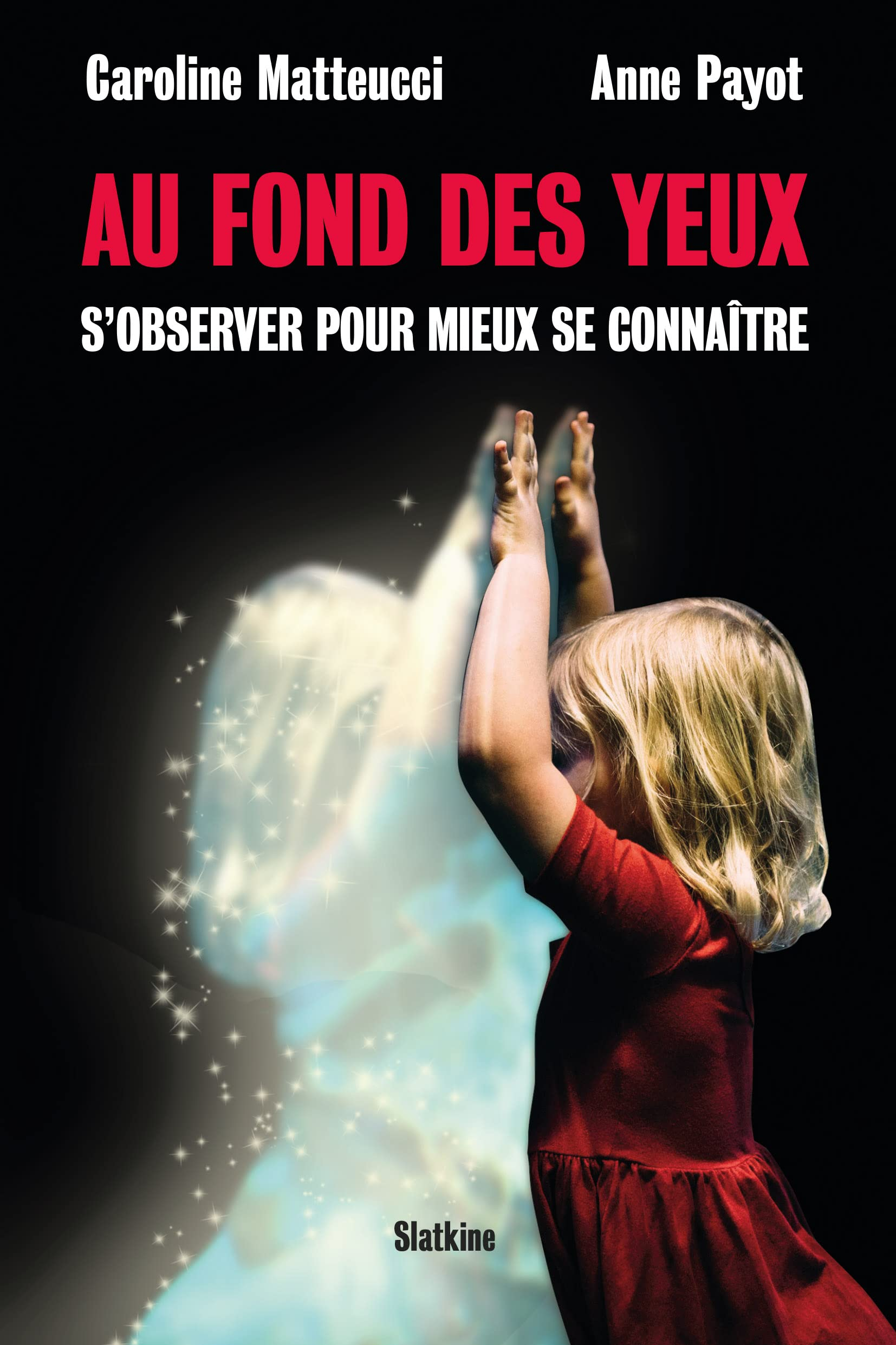 Au fond des yeux : s'observer pour mieux se connaître