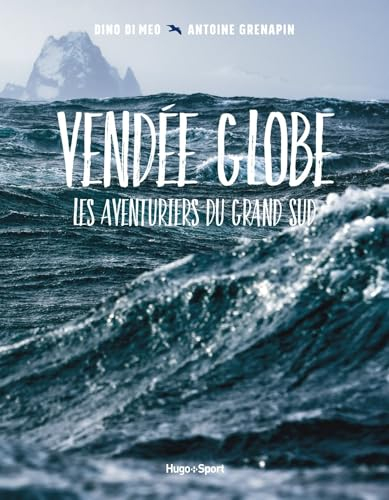 Vendée Globe : les aventuriers du Grand Sud