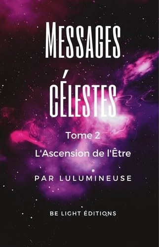 Messages célestes. Vol. 2. L'ascension de l'être