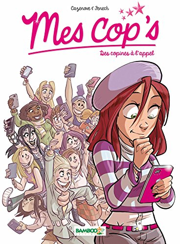 Mes cop's. Vol. 1. Des copines à l'appel