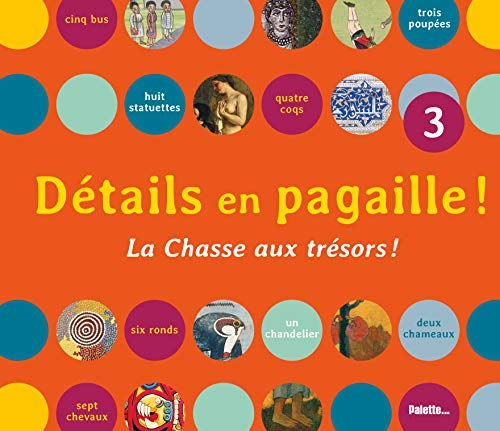 Détails en pagaille !. Vol. 3. La chasse aux trésors !