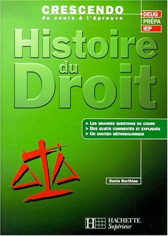 Histoire du droit : les grandes questions du cours, des sujets commentés et expliqués, un soutien mé