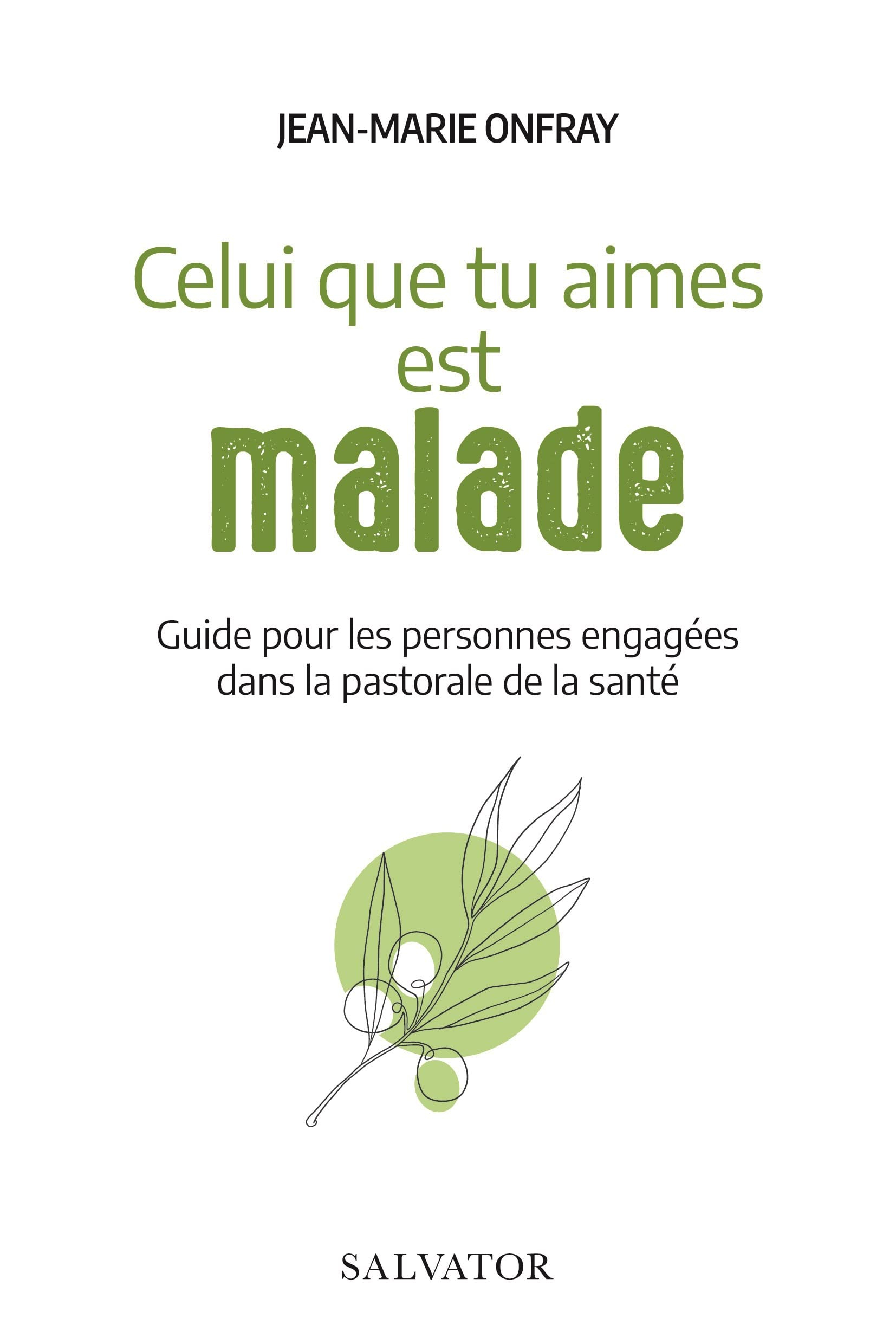 Celui que tu aimes est malade : guide pour les personnes engagées dans la pastorale de la santé