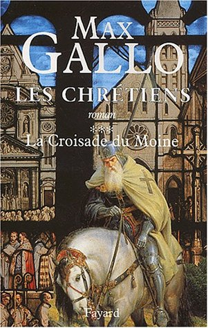 Les chrétiens. Vol. 3. La croisade du moine