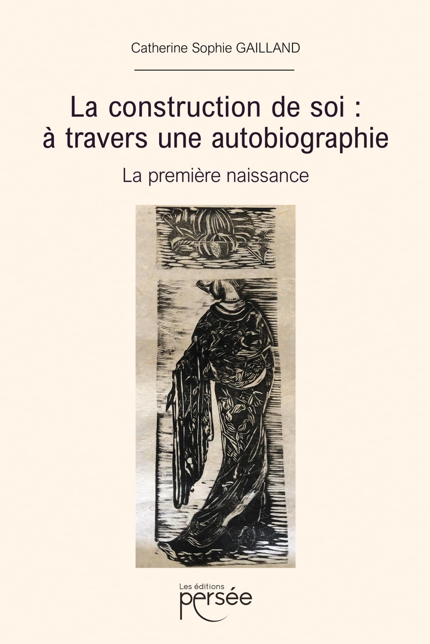La construction de soi : à travers une autobiographie : La première naissance