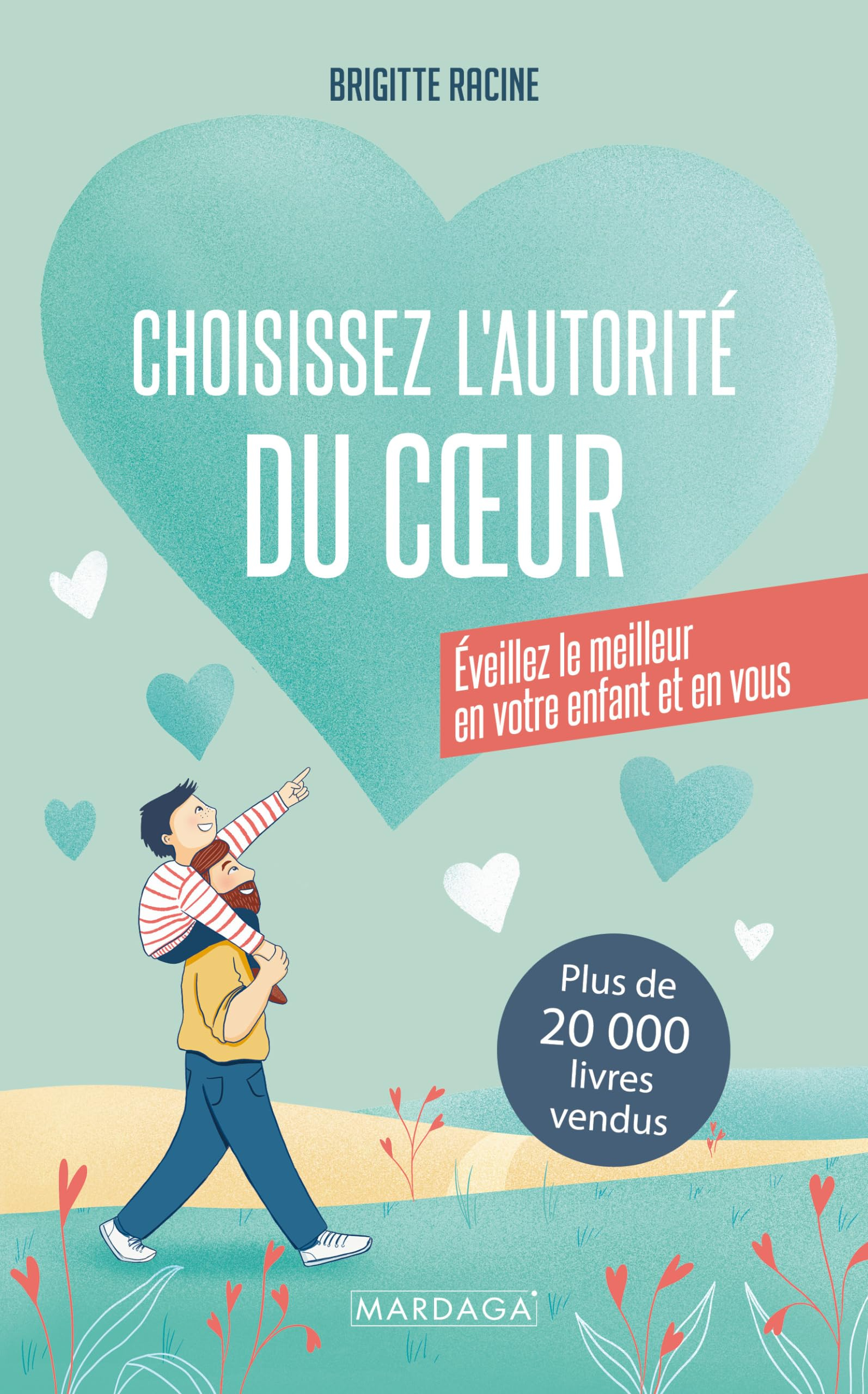 Choisissez l'autorité du coeur : éveillez le meilleur en votre enfant et en vous