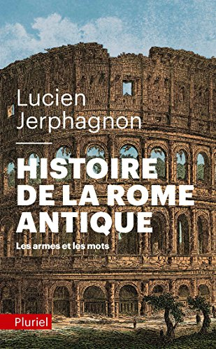 Histoire de la Rome antique : les armes et les mots