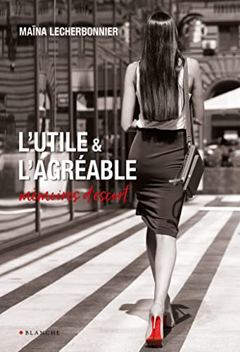 L'utile et l'agréable : mémoires d'escort