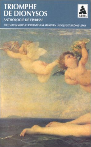 Triomphe de Dionysos : anthologie de l'ivresse