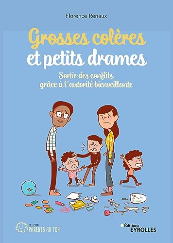 Grosses colères et petits drames : sortir des conflits grâce à l'autorité bienveillante