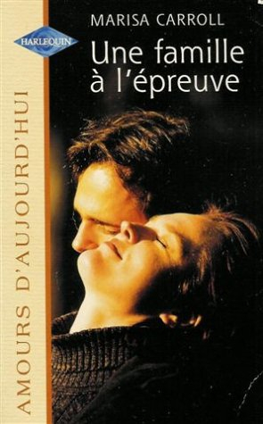 une famille à l'épreuve : collection : harlequin amours d'aujourd'hui n, 659