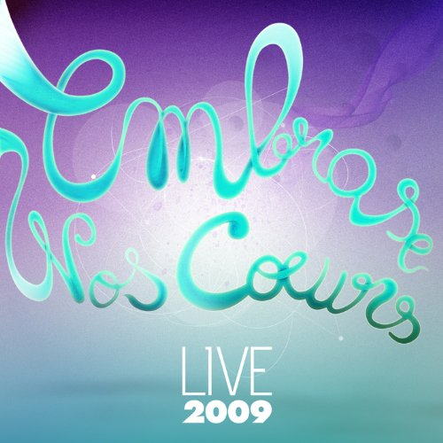 embrase nos coeurs live 2009