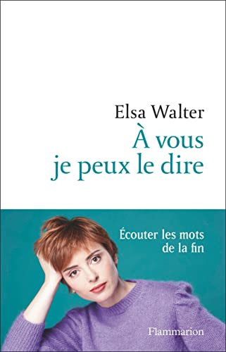 A vous je peux le dire : écouter les mots de la fin