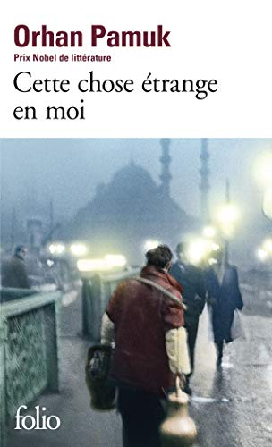 Cette chose étrange en moi : la vie, les aventures, les rêves du marchand de boza Mevlut Karatas et 