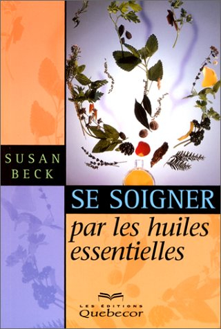 Soigner par les huiles essentielles