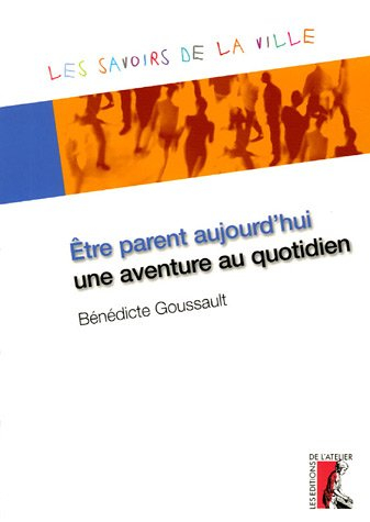 Etre parent aujourd'hui, une aventure au quotidien