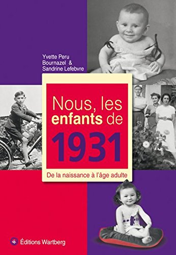 Nous, les enfants de 1931 : de la naissance à l'âge adulte