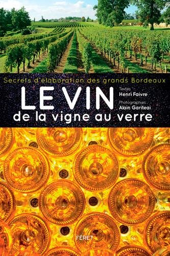 Le vin, de la vigne au verre : secrets d'élaboration des grands bordeaux