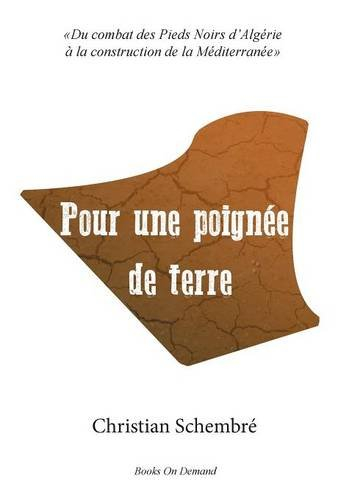 pour une poignée de terre : du combat des pieds-noirs d'algérie à la construction de la méditerranée