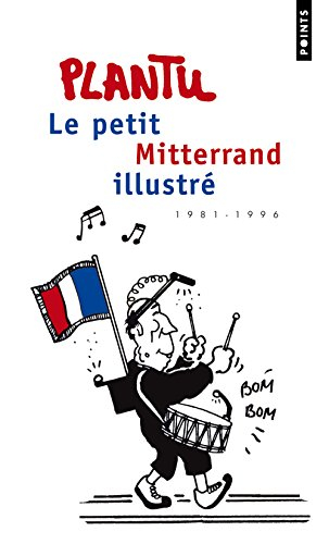 Le petit Mitterrand illustré : 1981-1996