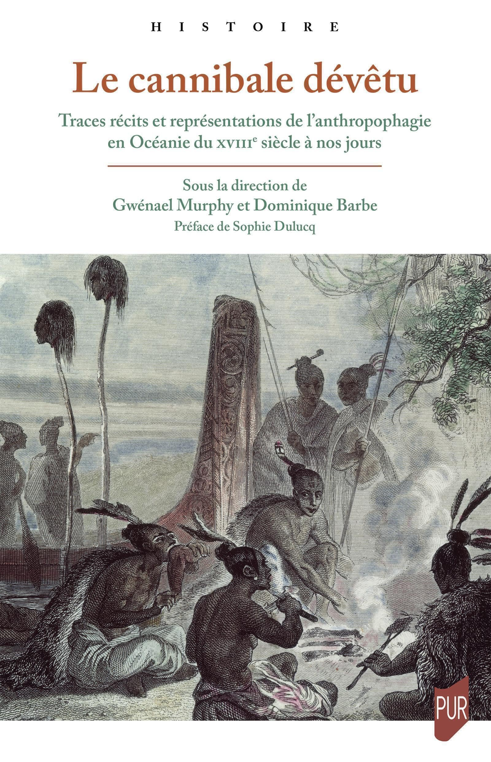 Le cannibale dévêtu : traces, récits et représentations de l'anthropophagie en Océanie du XVIIe sièc