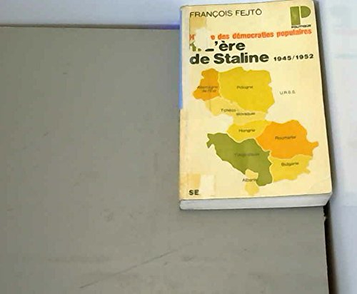histoire des democraties populaires. tome i. l' ere de staline. 1945-1952.