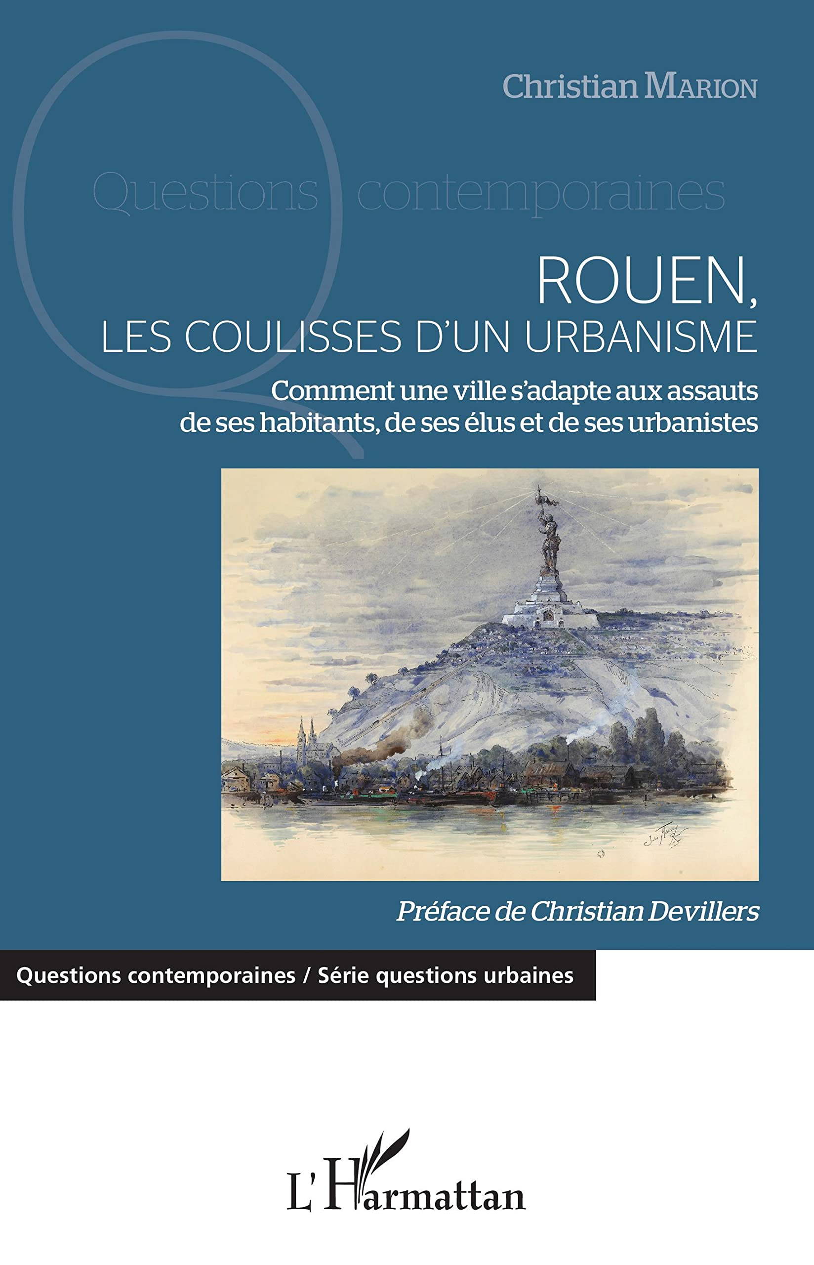 Rouen, les coulisses d'un urbanisme : comment une ville s'adapte aux assauts de ses habitants, de se