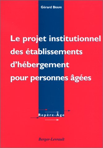 Le projet institutionnel des établissements d'hébergement pour personnes âgées : théorie et pratique
