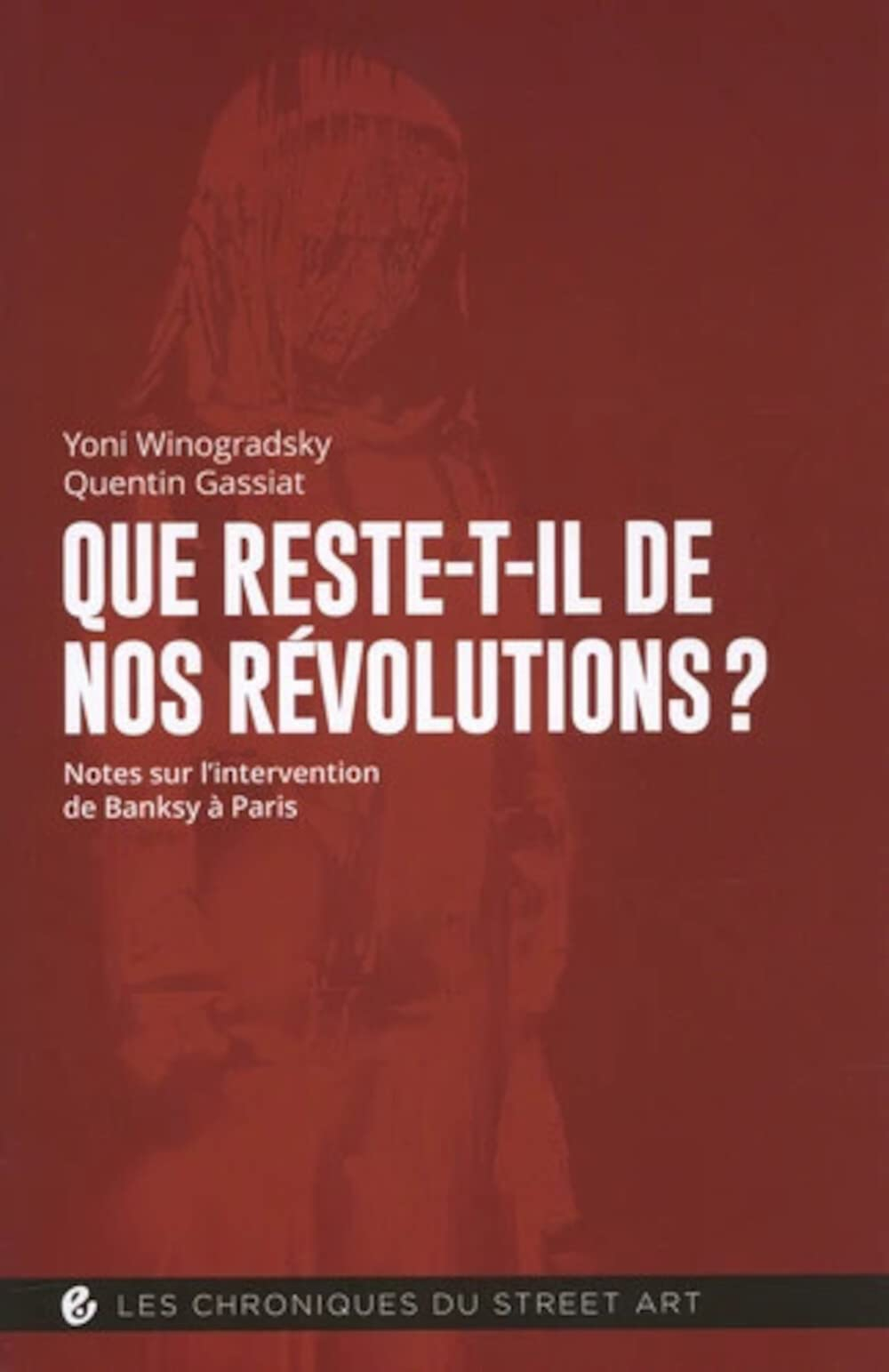 Que reste-t-il de nos révolutions ? : notes sur l'intervention de Banksy à Paris