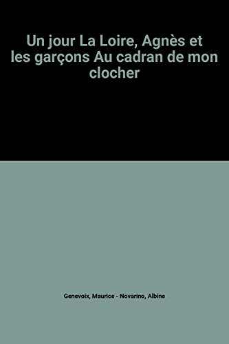 un jour la loire, agnès et les garçons au cadran de mon clocher