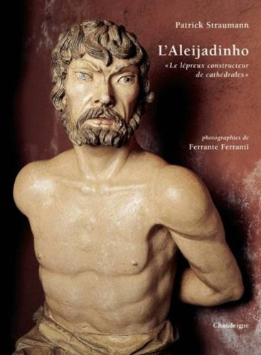 L'Aleijadinho : le lépreux constructeur de cathédrales : essai illustré sur la vie et l'oeuvre du sc