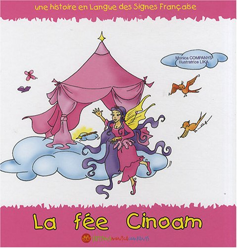 Une histoire en langue des signes française. La fée Cinoam