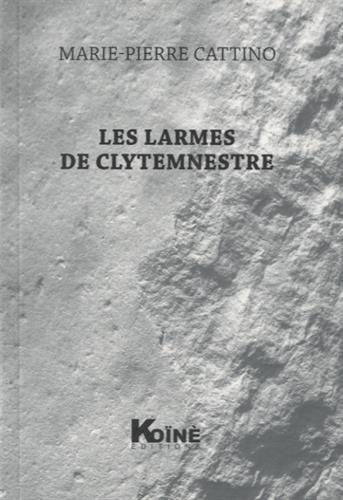 Les larmes de Clytemnestre : théâtre