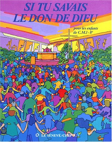 Si tu savais le don de Dieu : pour les enfants de CM1, 8e