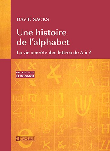 Une histoire de l'alphabet : vie secrète des lettres de A à Z