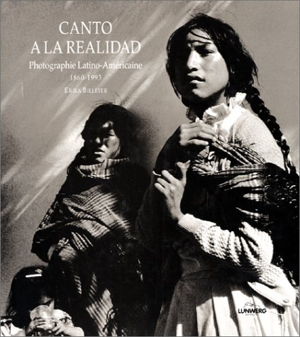 Chant à la réalité : photographie latino-américaine, 1860-1993