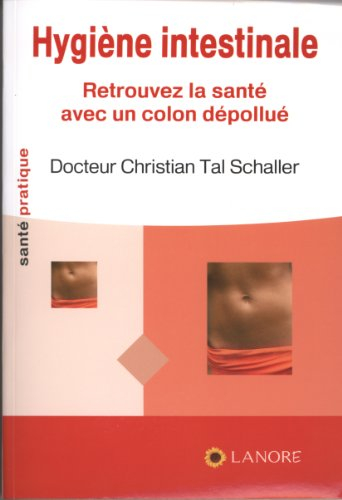 Hygiène intestinale : retrouvez la santé avec un côlon dépollué